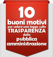 Dieci buoni motivi per volere una legge sulla trasparenza della pubblica amministrazione